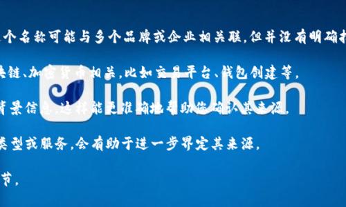 BitP 是一个较为小众的品牌，具体的信息可能不太容易获取。根据现有的资料，这个名称可能与多个品牌或企业相关联，但并没有明确指向一个特定国家的主流品牌。为了更好地回答你的问题，以下是一些可能的细节：

1. **品牌背景**：不同地区可能有不同的企业使用“BitP”这个名称，这通常跟区块链、加密货币相关，比如交易平台、钱包创建等。

2. **国家和市场**：如果您指的是某个具体的加密货币平台或设备，请提供更多背景信息，这样能更准确地帮助您确认其来源。

3. **探索不同品牌**：有可能 BitP 仅是某个品牌的简称，因此了解具体的产品类型或服务，会有助于进一步界定其来源。

为了更全面地了解您所提及的 BitP 品牌的具体信息，请您提供更多上下文或细节。