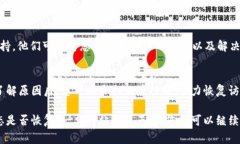 如果您无法打开 Bitpie 网站，可能有多种原因可以