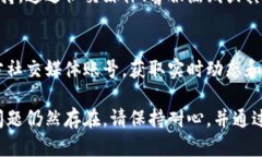 如果您遇到B特派钱包官网打不开的问题，可以尝