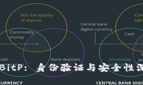 ### BitP: 身份验证与安全性深入分析