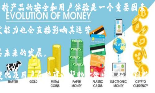 比特派（BitPie）是一个数字资产钱包，如果你想要了解其未来发展或可能面临的风险，这里有一些方面可以考虑：

1. **市场环境**：加密货币市场波动性较大，很多项目在市场低迷时可能会面临经济压力。

2. **竞争对手**：可能会有其他竞争对手的产品或服务更受欢迎，从而影响比特派的用户基础。

3. **技术发展**：技术不断进步，是否能够跟上技术的发展、保持产品的安全和用户体验是一个重要因素。

4. **团队与管理**：比特派的团队是否具备成功的管理和开发能力也会直接影响其运营。

5. **用户反馈及支持**：用户的使用体验及反馈也可能影响其未来的发展。

虽然无法准确预测一个平台是否会倒闭，但关注其动态、市场变化及用户反馈可以帮助你做出更好的判断。如果有进一步的投资计划，建议做更多的调研和咨询专业意见。