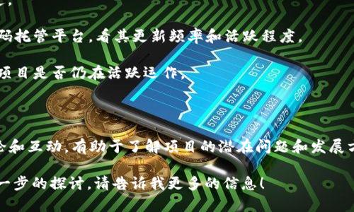 关于“bitp跑了吗”这个问题，我理解你是在询问关于某个项目或产品（可能是“bitp”）的状态。由于我在2023年10月获得的数据更新，无法提供“bitp”最近的动态信息，但我可以提供一些观察和思考如何获取这类信息的建议。

### 如何获取项目的状态和消息

在追踪一个项目是否“跑了”或是否活跃时，可以考虑以下几个途径：

1. **官方网站和社交媒体**：访问项目的官方网站和社交媒体平台（如Twitter、Facebook等），它们通常会发布最新消息和公告。

2. **社区论坛和群组**：在相关的社区平台（如Reddit、Telegram、Discord等）参与讨论，可以获取关于项目最新进展的信息。

3. **媒体报道**：查阅相关科技或加密货币资讯网站，看看是否有关于该项目的新闻报道。

4. **项目的GitHub或开发平台**：如果是一个开源项目，可以查看它的GitHub或其他代码托管平台，看其更新频率和活跃程度。

5. **用户反馈和评论**：通过用户评论、使用体验等了解项目的用户基础和满意度，分析项目是否仍在活跃运作。

### 参加项目的社区

参与项目的社区不仅可以获得最新信息，还能与其他用户共享经验、获得帮助。多参与讨论和互动，有助于了解项目的潜在问题和发展方向。

如果你希望我提供一个关于某个特定主题或项目的更详细分析，或者对于相关问题有进一步的探讨，请告诉我更多的信息！