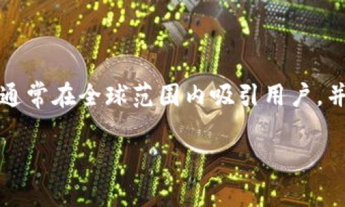 BitP钱包是一个全球性的数字货币钱包，虽然其开发和运营团队可能来自多个国家，但并没有具体的国家归属。许多数字货币钱包项目通常在全球范围内吸引用户，并不局限于某一个国家。根据项目的官方网站以及相关资料，BitP钱包主要通过网络服务用户，因此它在国际市场上都有一定的影响力。 

如果你想了解更多关于BitP钱包的具体信息，建议访问其官方网站或查阅相关的用户评论与评测。